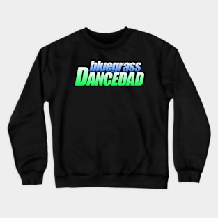 Bluegrass DanceDAD Crewneck Sweatshirt